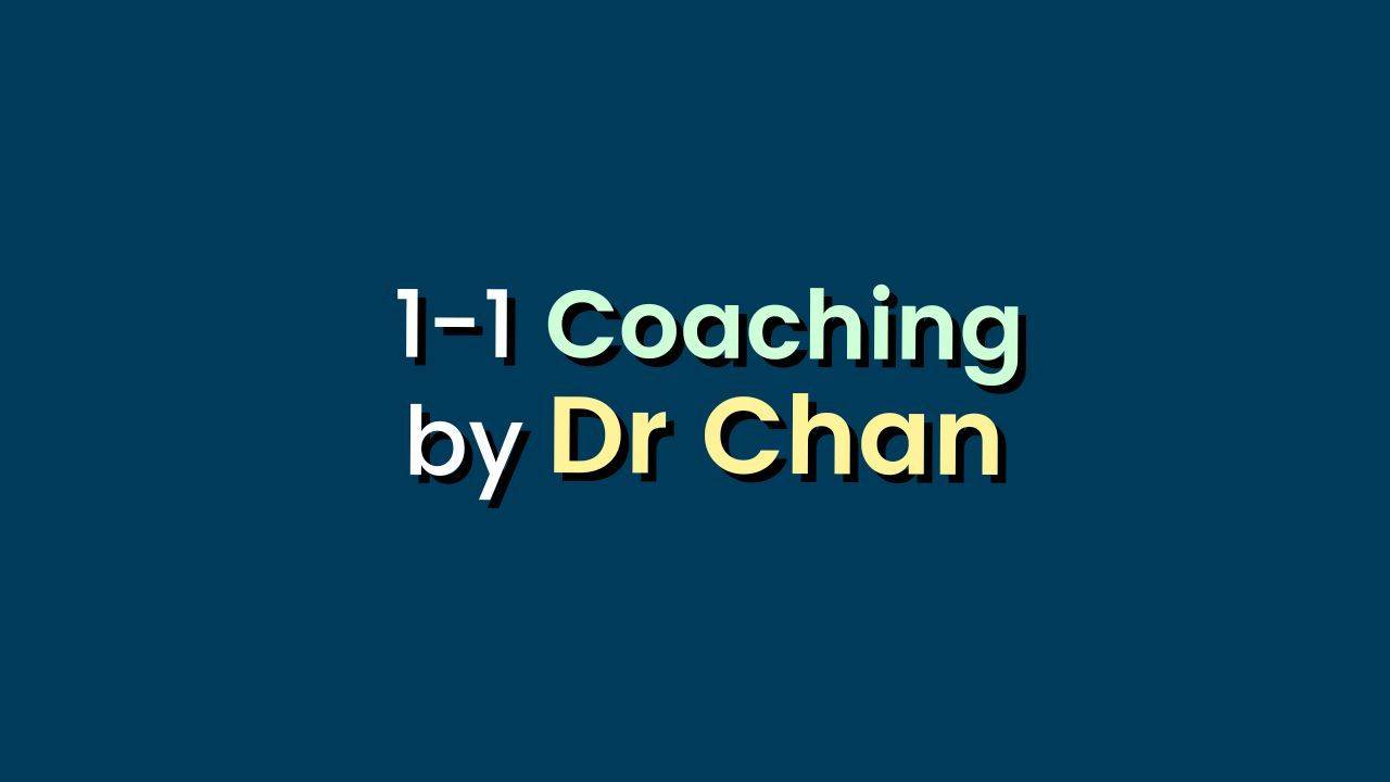 1-1 Coaching by Dr Chan