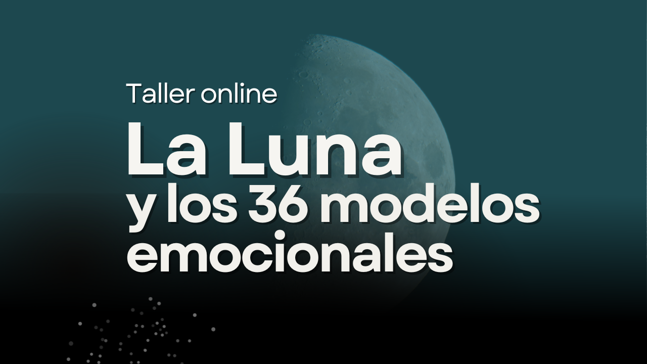 Taller La Luna y los 36 modelos emocionales de Cosmosistémica