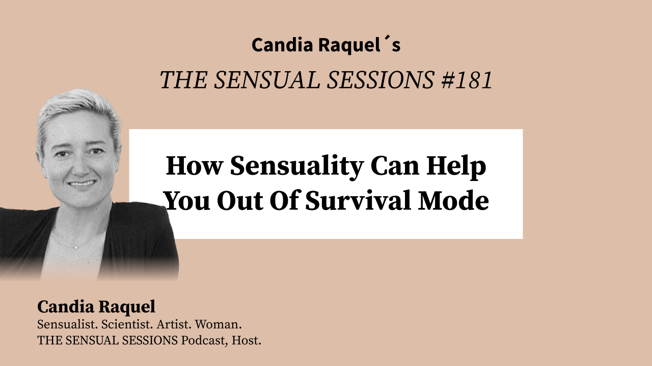 Cover of episode #180 “3 Sensuality Tips For Hustlers” of The Sensual Sessions Podcast with host Candia Raquel, Mexican Sensualist, Scientist and Artist.