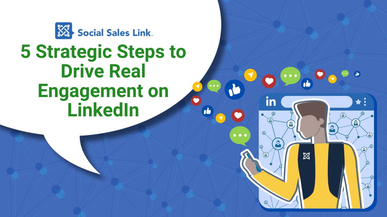 5 Strategic Steps to Drive Real Engagement on LinkedIn