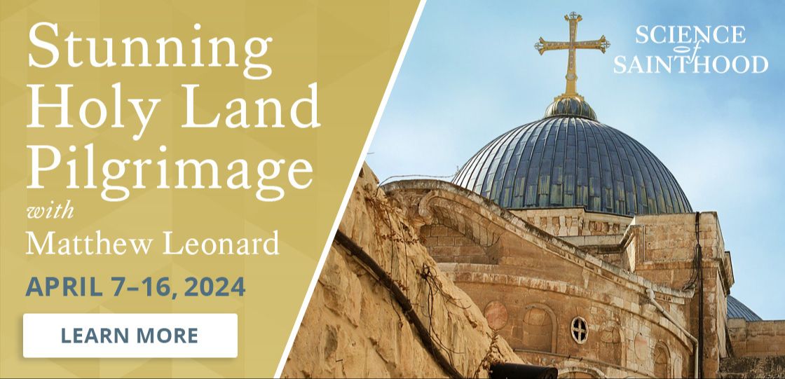 Holy Land Pilgrimage with Matthew Leonard Science of Sainthood