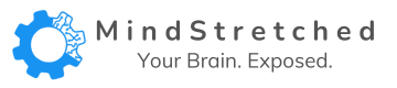 MindStretched. Your brain is now exposed.