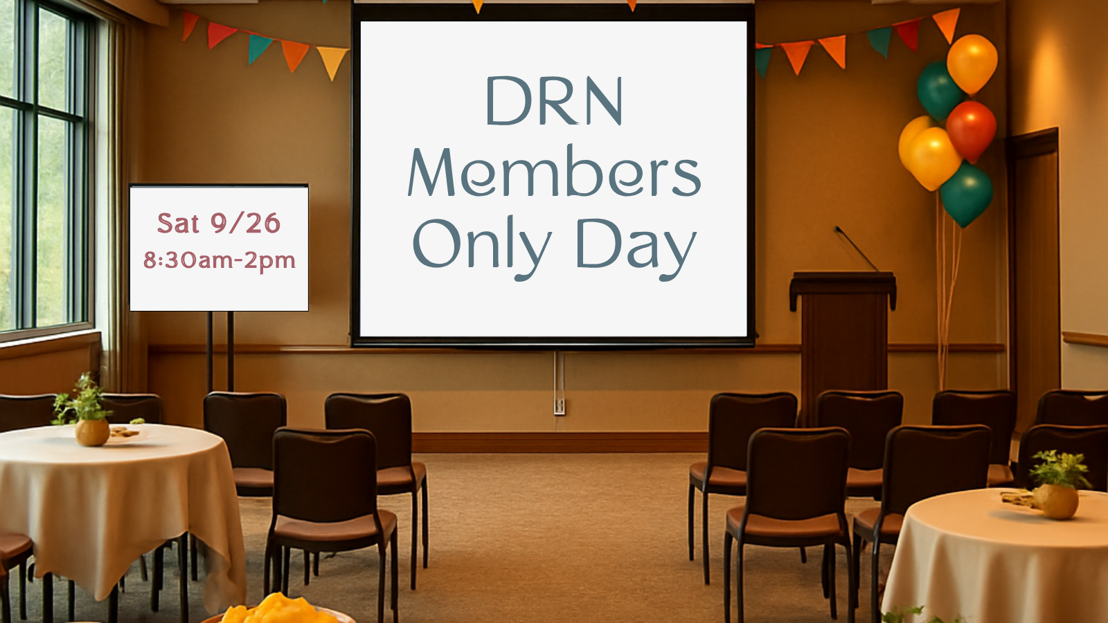 Promotional graphic displaying "DRN Members Only Day" on a large projection screen in a conference room. Additional text on a smaller board to the left specifies the date and time: Saturday, 9/26, from 8:30 am to 2 pm. The room is set up with tables and chairs, decorated with festive colorful bunting and a cluster of balloons.