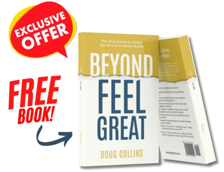 Picture of book titled Beyond Feel Great written by author Doug Collins with text that says 'FREE BOOK! with every Feel Great order on this website www.dougcollinsonline.com