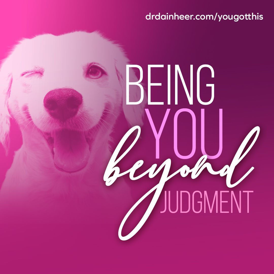 Being You Beyond Judgment