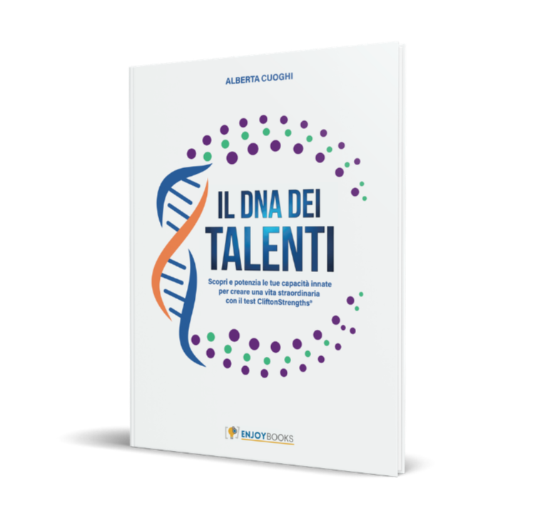 Il DNA dei Talenti - libro di Alberta Cuoghi sul metodo CliftonStrengths, primo libro italiano scritto sotto licenza Gallup