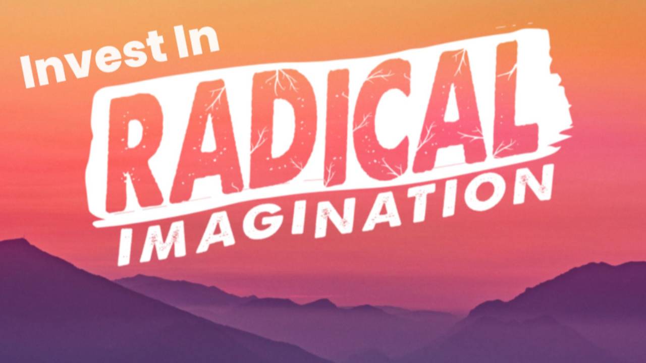 Graphic with a pink and orange sunset over layered mountain silhouettes featuring bold white text that reads “Invest in Radical Imagination.”