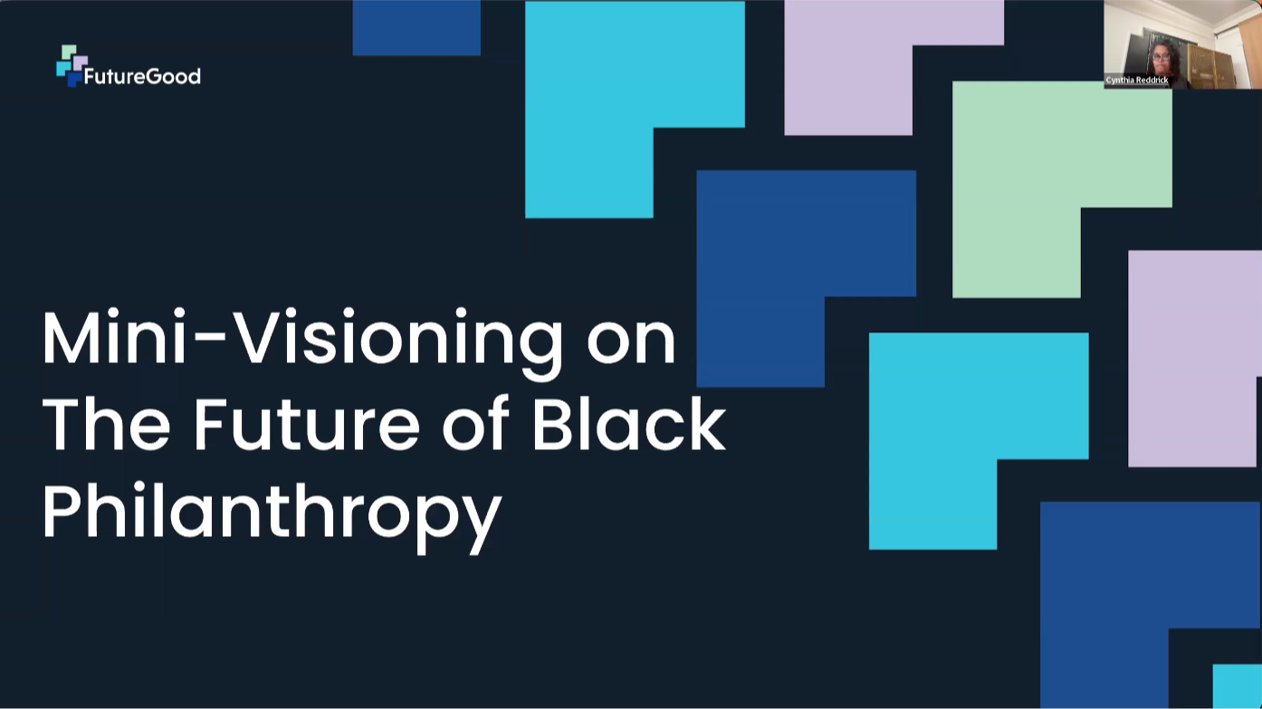 FutureGood webinar title slide reading "Mini-Visioning on the Future of Black Philanthropy," with Cynthia Reddrick presenting via video in the corner against a geometric blue, teal, green, and lavender background.