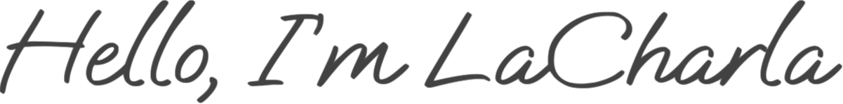 Hello, I'm LaCharla.
