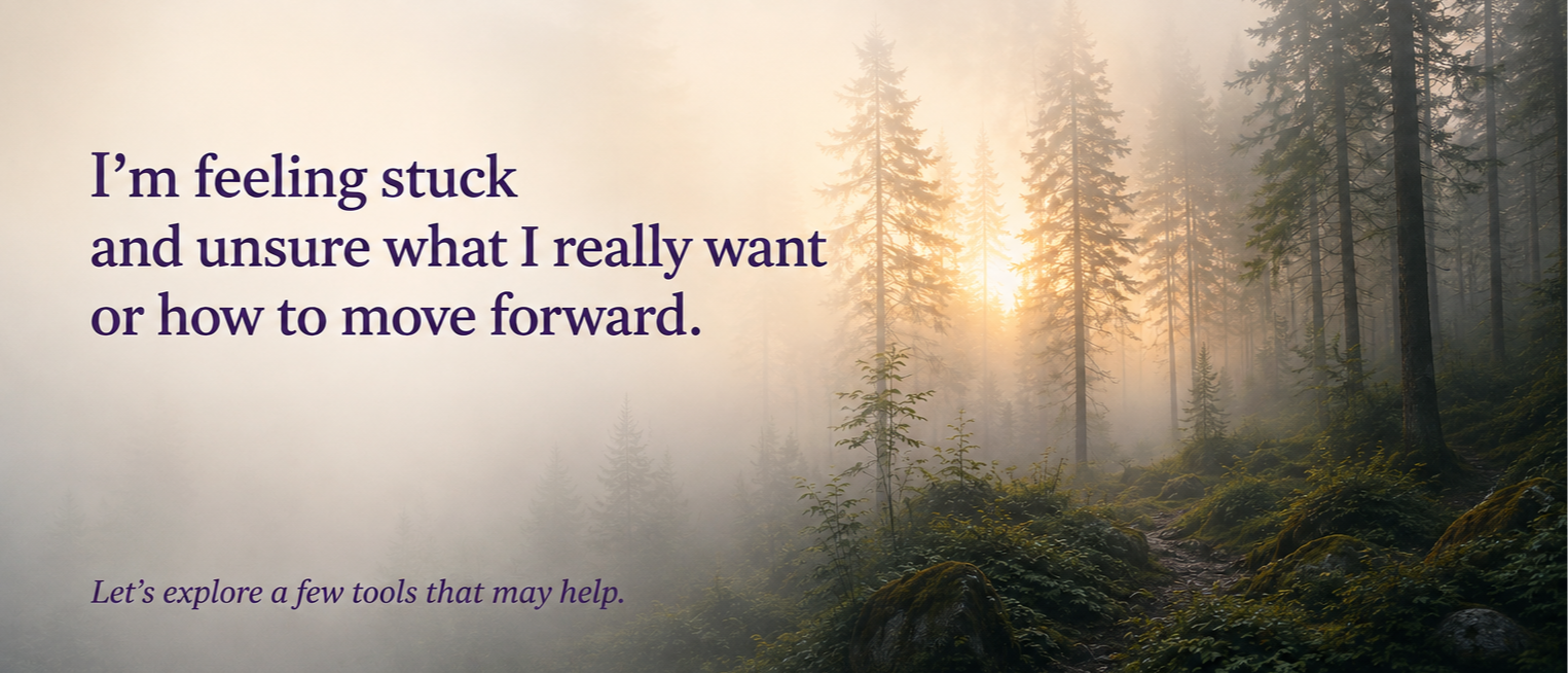 I'm feeling stuck and unsure what I really want or how to move forward