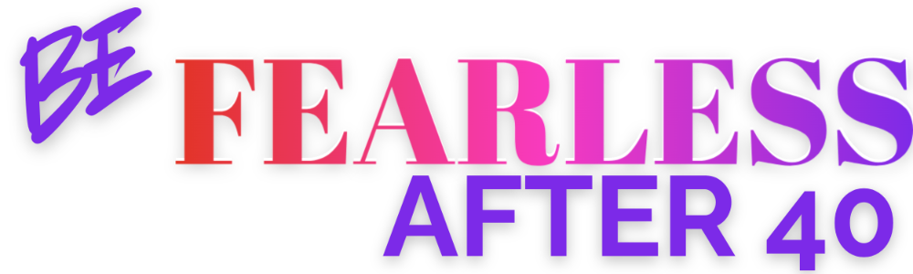 Be Fearless After 40 Image Logo Text