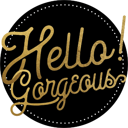 Hello Gorgeous!
