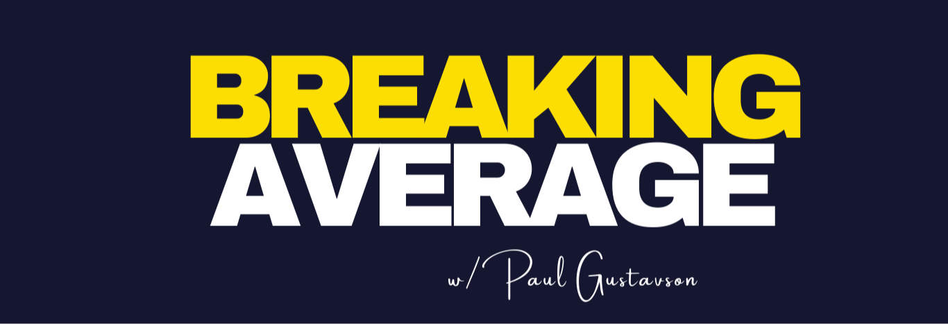 Breaking Average with Paul Gustavson