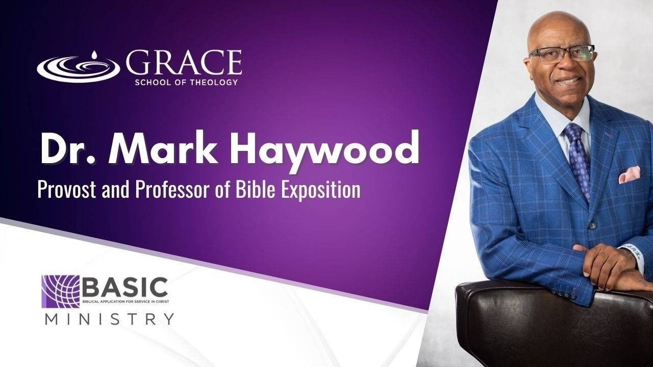 Instructor - Dr. Mark Haywood - Grace School of Theology