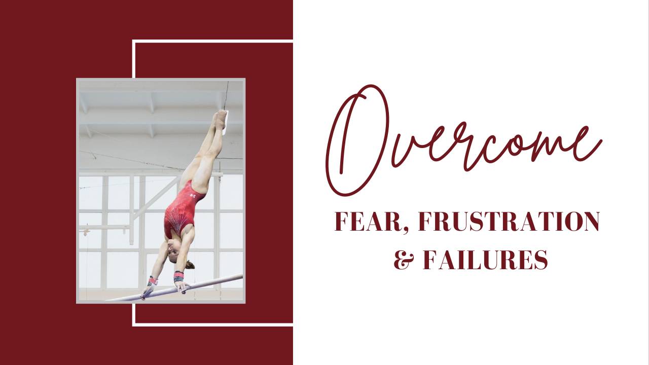 HOW TO HELP YOUR GYMNAST OVERCOME FEAR