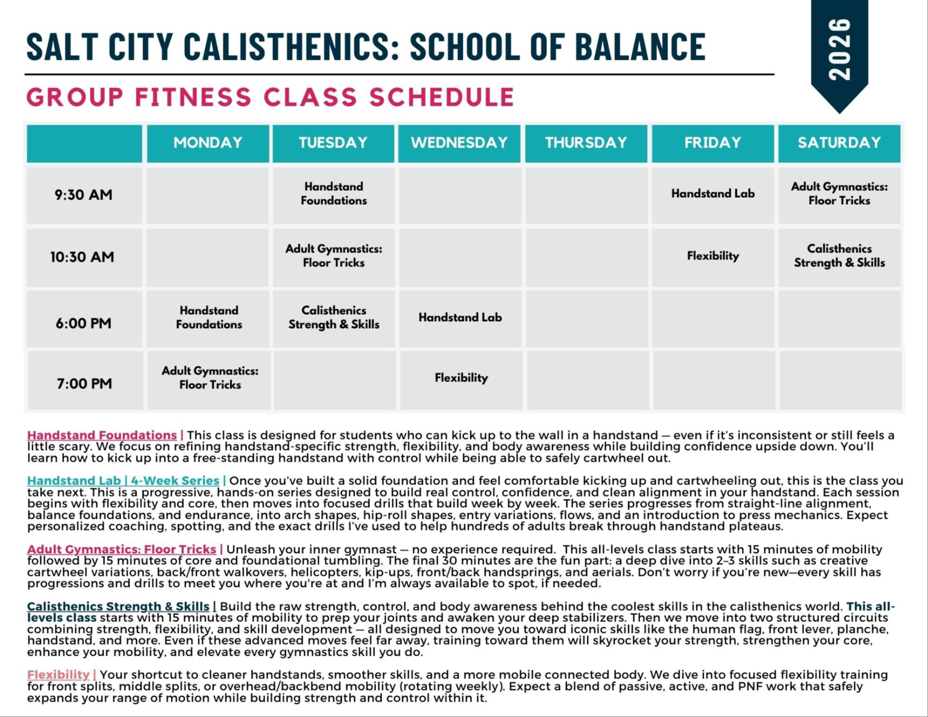 Adult Gymnastics: Beginner Floor Tricks | Ready to unleash your inner gymnast? This class is all about building strength, flexibility, and confidence while mastering essential gymnastics floor tricks! We’ll work on beginner-friendly skills like headstands, handstands, cartwheels, round-offs, aerials, walkovers, and even handsprings! Whether you’re brand new or brushing up on old skills, this class will have you feeling strong, flexible, and forever young!  Calisthenics Skills | An all-levels class for anyone eager to work toward those awe-inspiring calisthenics moves— human flag, planche, dragon flag, front/back levers, pistol squats, and handstands! Whether you're just starting out or leveling up, this class provides regressions and progressions for EVERY SKILL, giving you the tools to safely and effectively build strength, mobility, and control. Get ready to work on the skills you've always dreamed of—no matter your starting point!  Walkover Workshop | Ready to level up your bridges, backbends, and walkovers? This class is your one-stop-shop for building the strength, mobility, and technique needed for beautiful front and back walkovers! We’ll spend the first half of class unlocking shoulder, spine, and hip flexibility with targeted stretches, and the second half diving into drills, kickovers, and spotted walkover progressions. Whether you’re a total beginner or fine-tuning your form, this class will help you bend, kick, and flow with confidence!  Handstand Lab: A Progressive Series for Mastering Handstands | This 4-week series is for those ready to take their handstand practice to the next level! Each week, we’ll focus on a different handstand element to accelerate your progress—Handstand Foundations: Finding the Float, Balance vs. Counter-Balance, Arch Handstands, and Hip Roll & Press Handstands. *Prerequisite: Must be able to hold a free-standing handstand & safely cartwheel out. If you’re just beginning your handstand journey, I recommend starting with my Adult Gymnastics class.