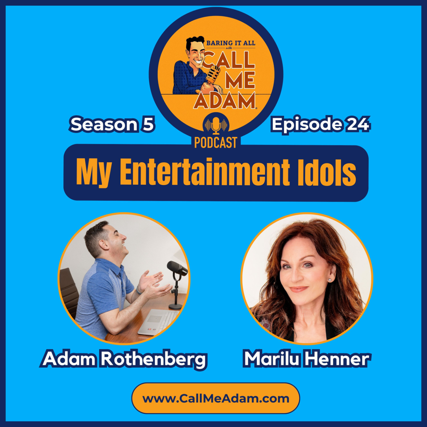 Adam Rothenberg - Marilu Henner - Baring It All with Call Me Adam Podcast - My Entertainment Idols - Season 5, Episode 24, www.callmeadam.com
