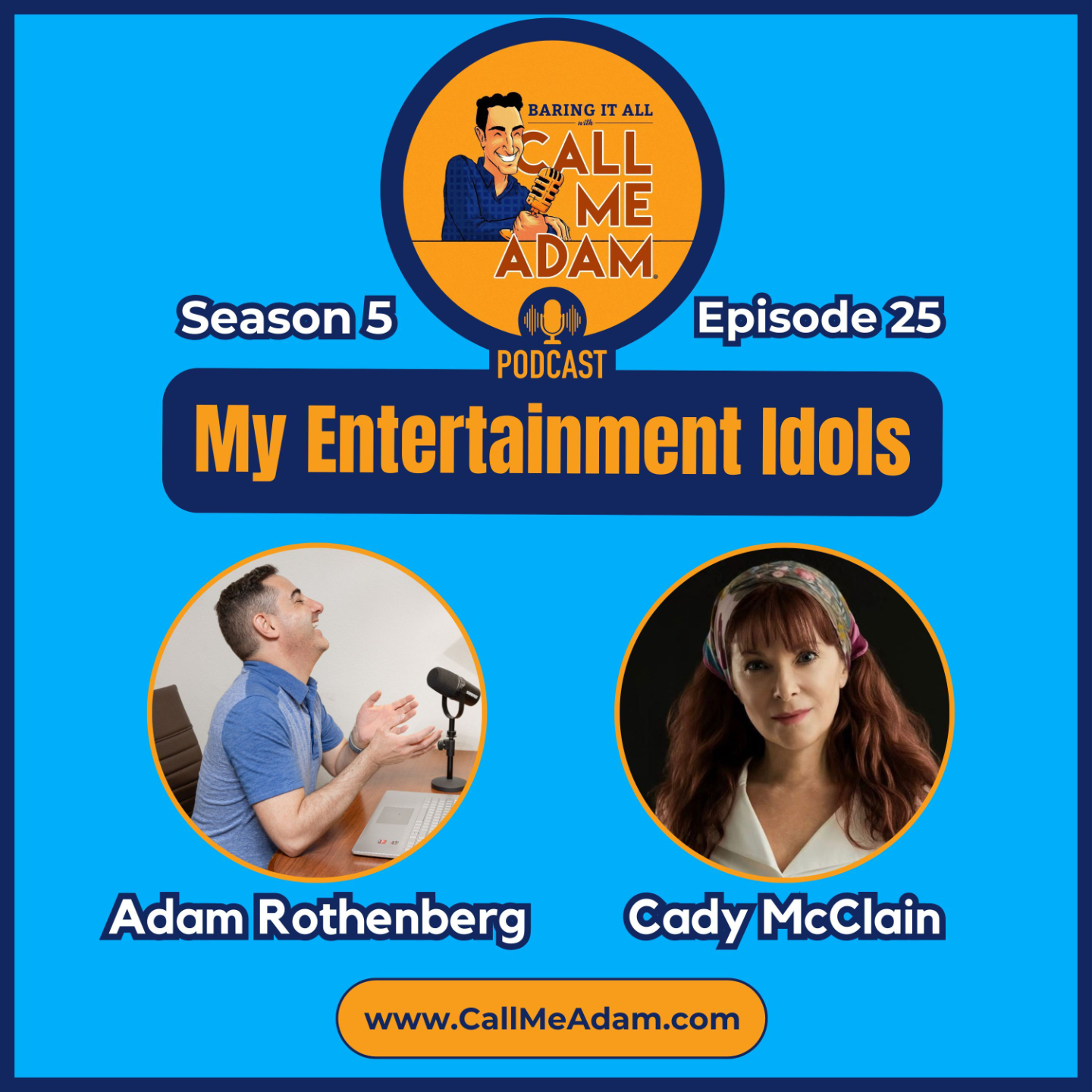 Adam Rothenberg - Cady McClain - Baring It All with Call Me Adam Podcast - My Entertainment Idols - Season 5, Episode 25, www.callmeadam.com