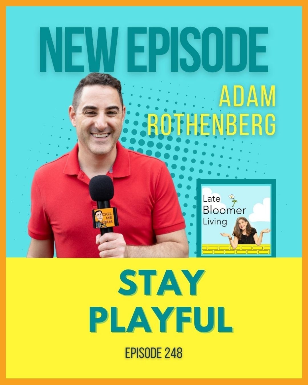 Headshot of Adam Rothenberg on poster for Yvonne Marchese's Late Bloomer Living Podcast Stay Playful Episode 248