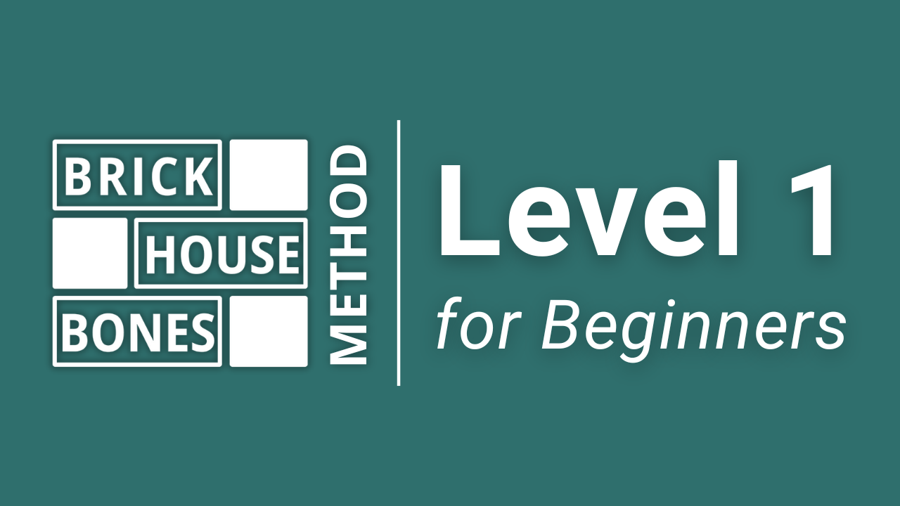 Brick House Bones® Methold Level 1 for Beginners