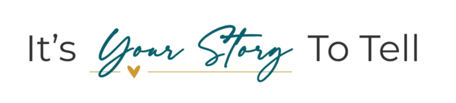 It's Your Story To Tell