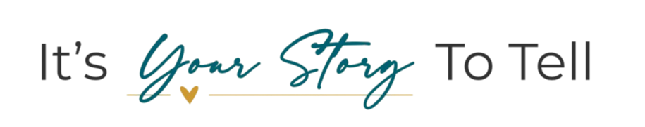 It's Your Story To Tell