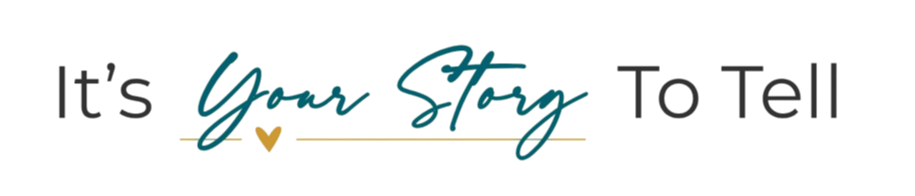 It's Your Story To Tell