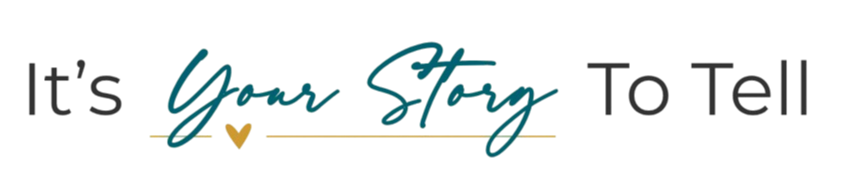 It's Your Story To Tell