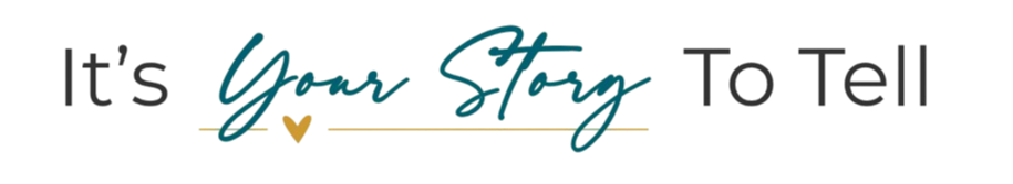 It's Your Story To Tell