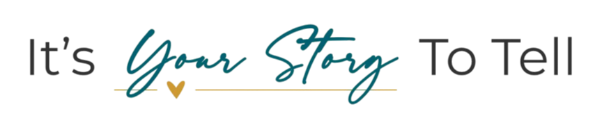 It's Your Story To Tell