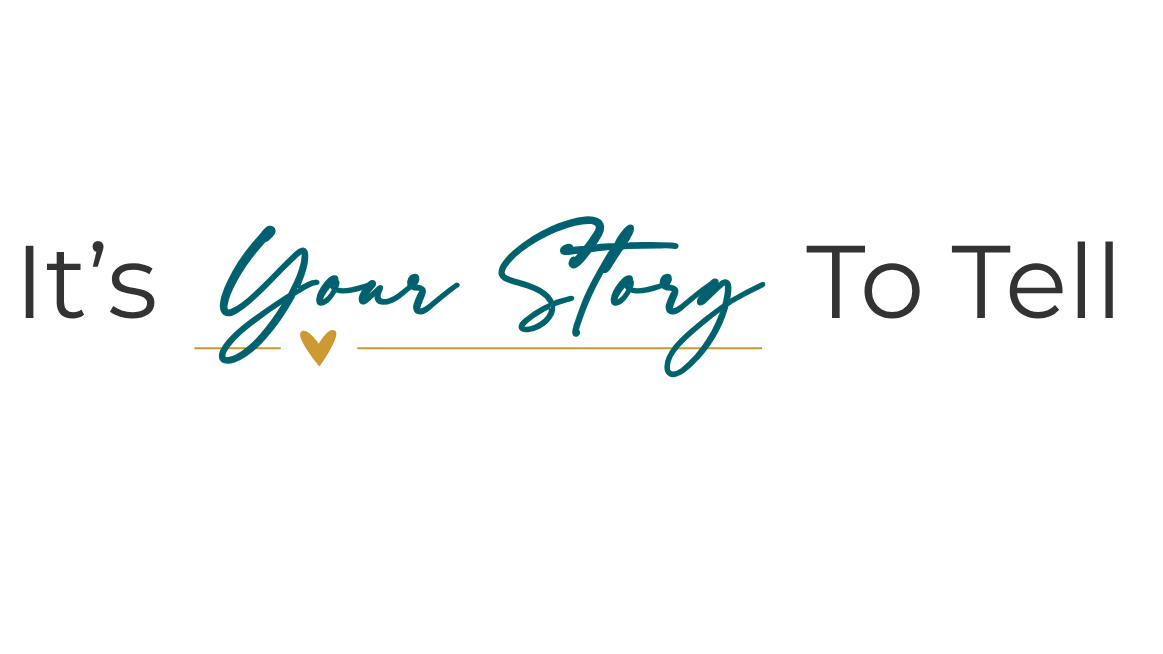 It's Your Story To Tell