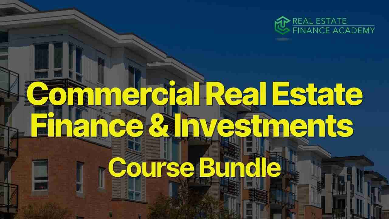 Multifamily and Commercial Real Estate Finance and Investments Course Bundle