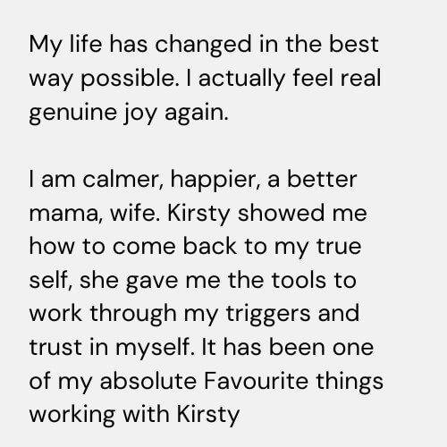 Student testimonial sharing that working with Kirsty brought genuine joy, greater calm, confidence, and tools to manage triggers and reconnect with their true self.