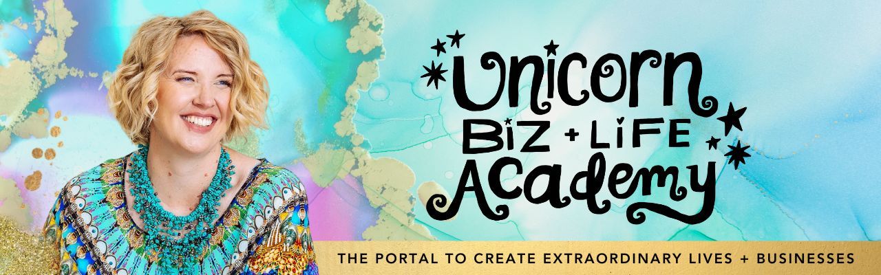 Unicorn Biz + Life Academy — The Portal to Create Extraordinary Lives + Businesses