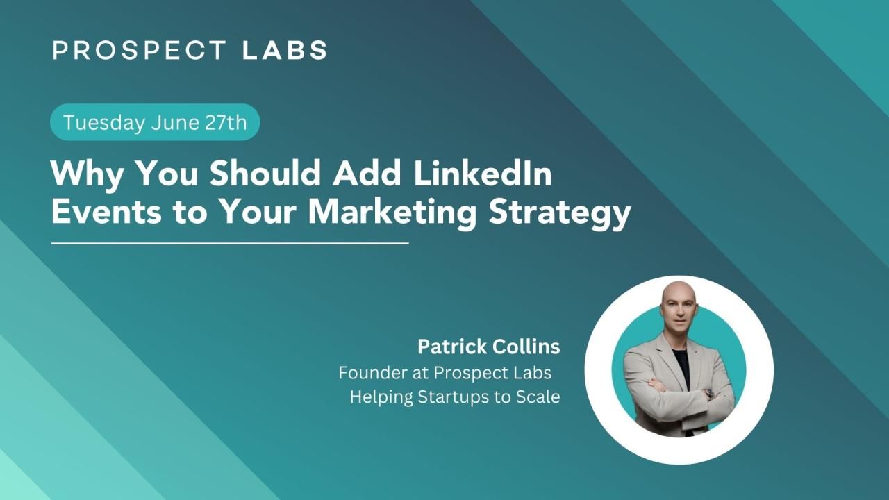 Why You Should Add LinkedIn Events to Your Marketing Strategy