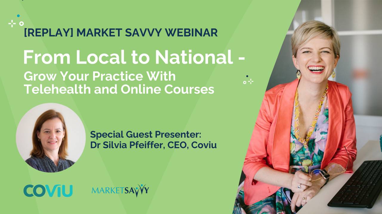 Market Savvy Telehealth and Online Courses Webinar with Silvia Pfeiffer from Coviu