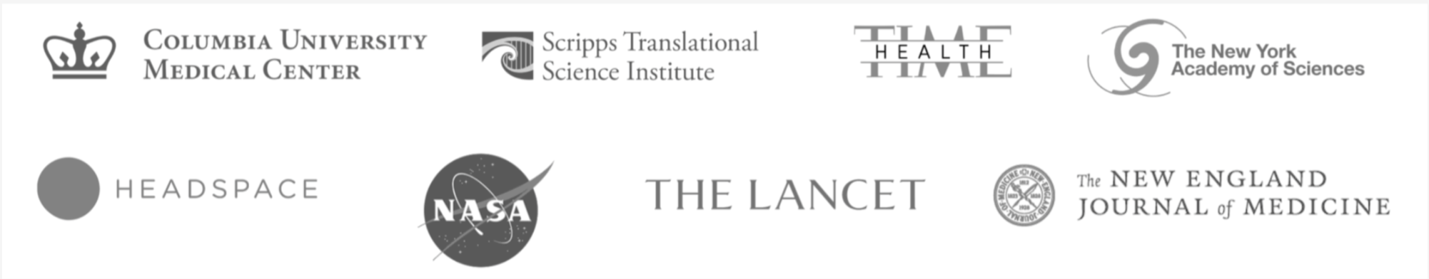Columbia University Medical Center, Scripps Translational Science Institute, TIME Health, The New York Academy of Sciences, Headspace, NASA, The Lancet and The New England Journal of Medicine
