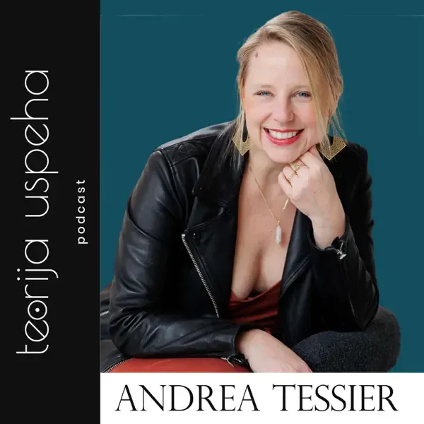 Teorija Uspeha Podcast - Leaving the Safe Path: Andrea Tessier on Her Journey of Healing and Transformation With IFS