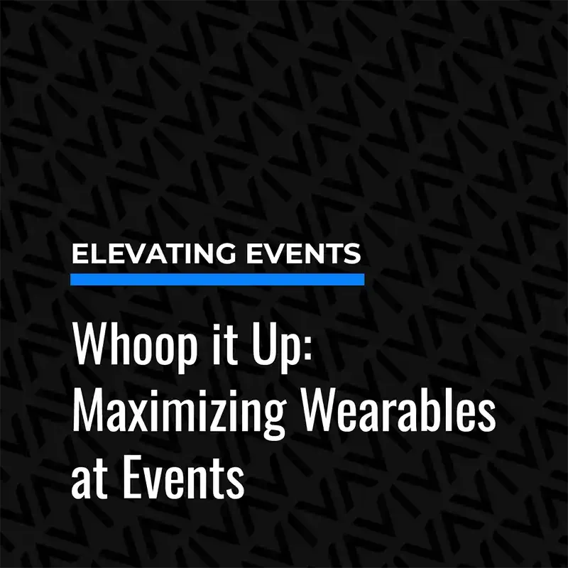 Elevating Events: Maximizing Wearables at Events