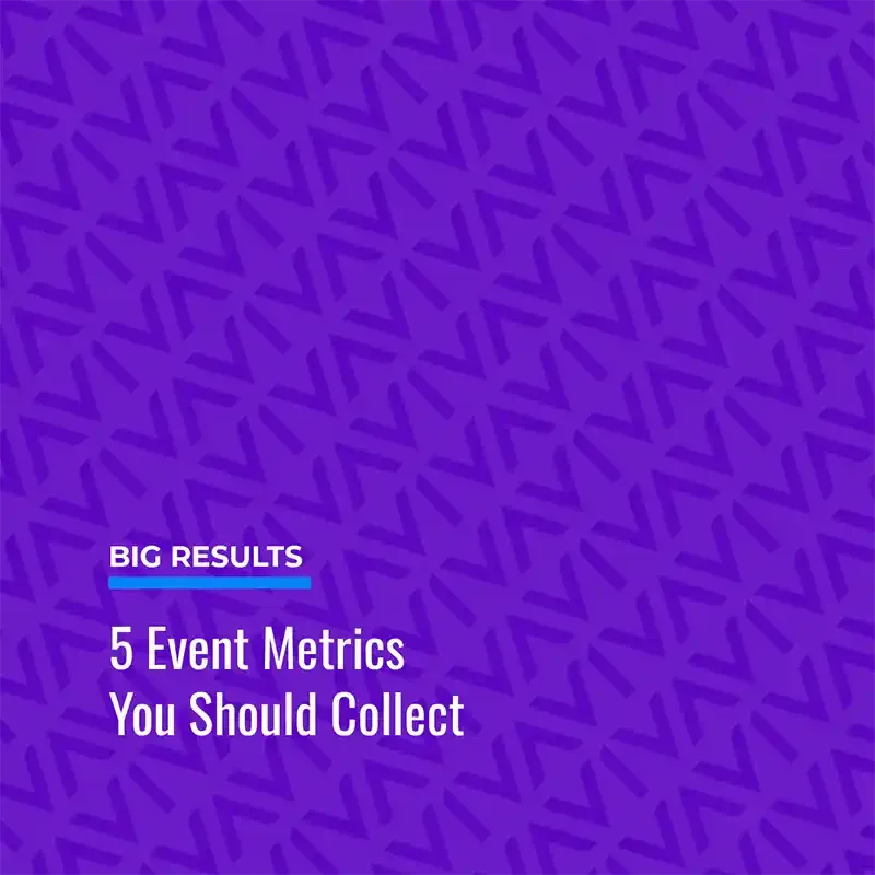 Big Results : 5 Event Metrics You Should Collect
