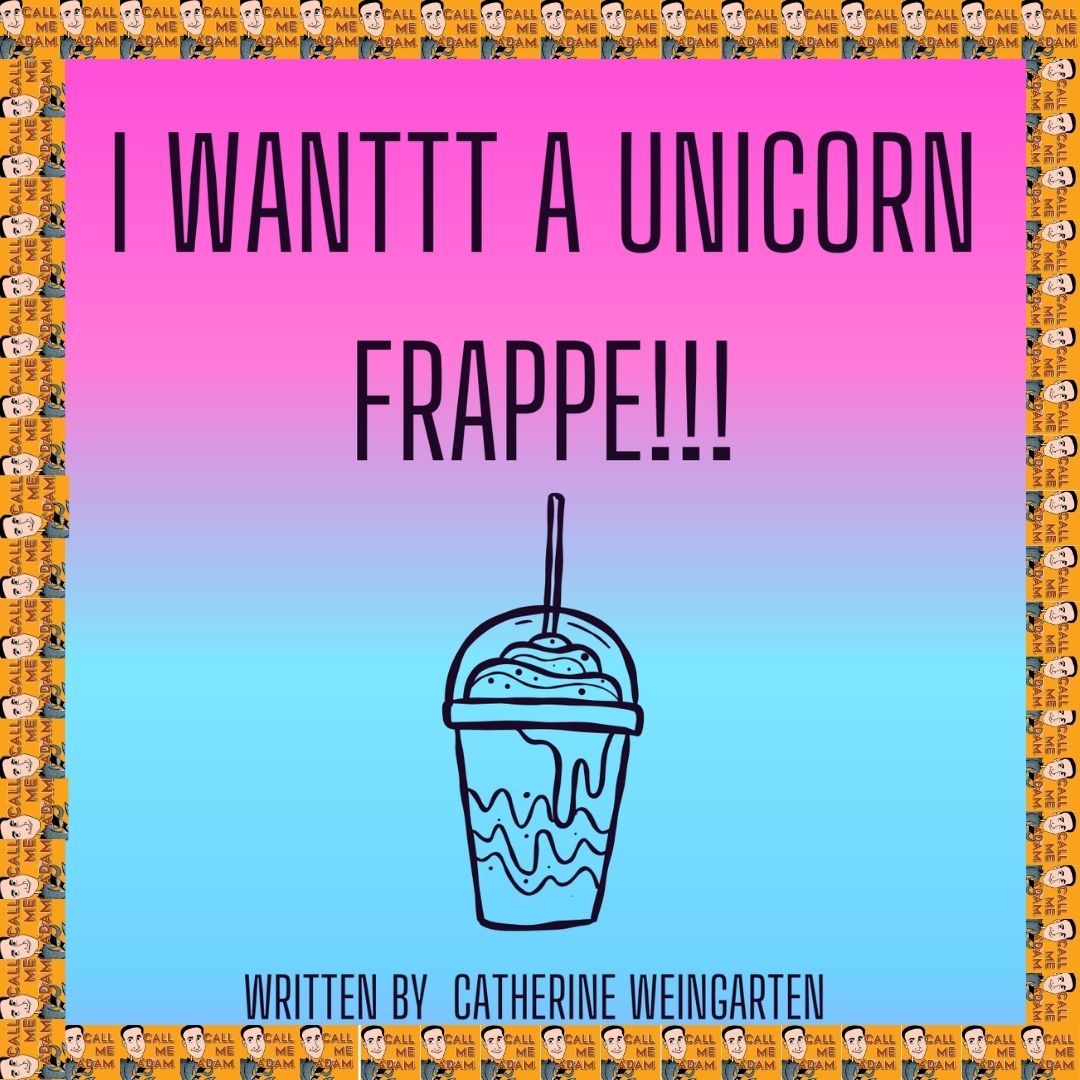 I Wanttt a Unicorn Frappe!!! Show Poster