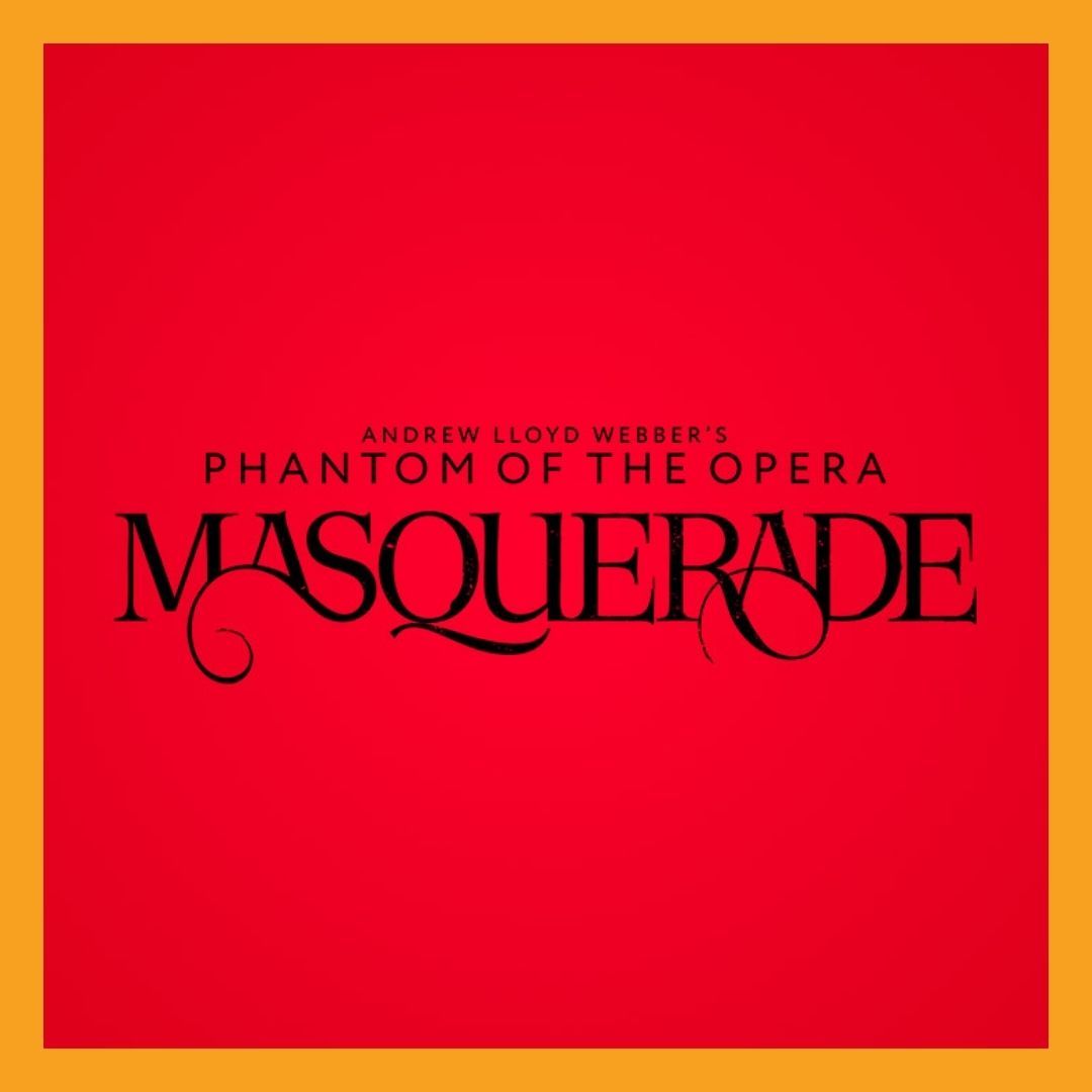 Andrew Lloyd Webber's Phantom of the Opera Masquerade