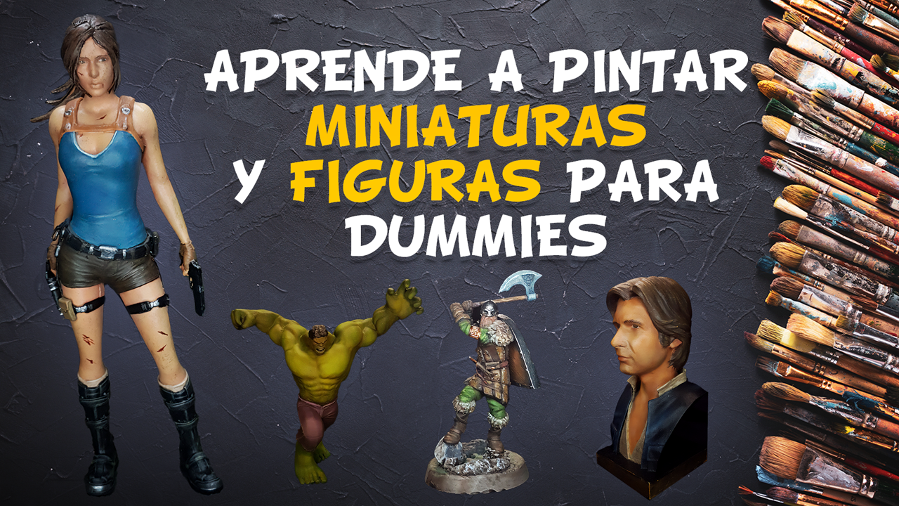 Pintar miniaturas y figuras para Dummies: figuras pintadas de Lara Croft, Hulk, un vikingo y Han Solo