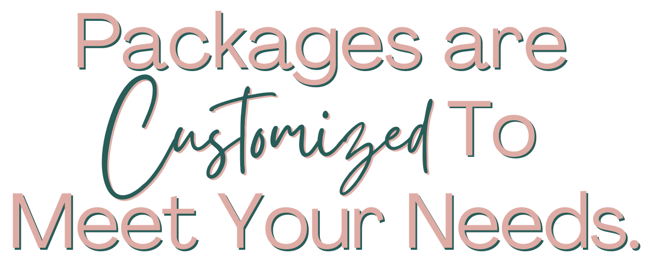 Packages are customized to your needs.