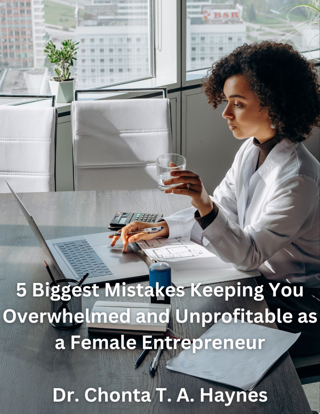 5 Biggest Mistakes Keeping You Overwhelmed and Unprofitable