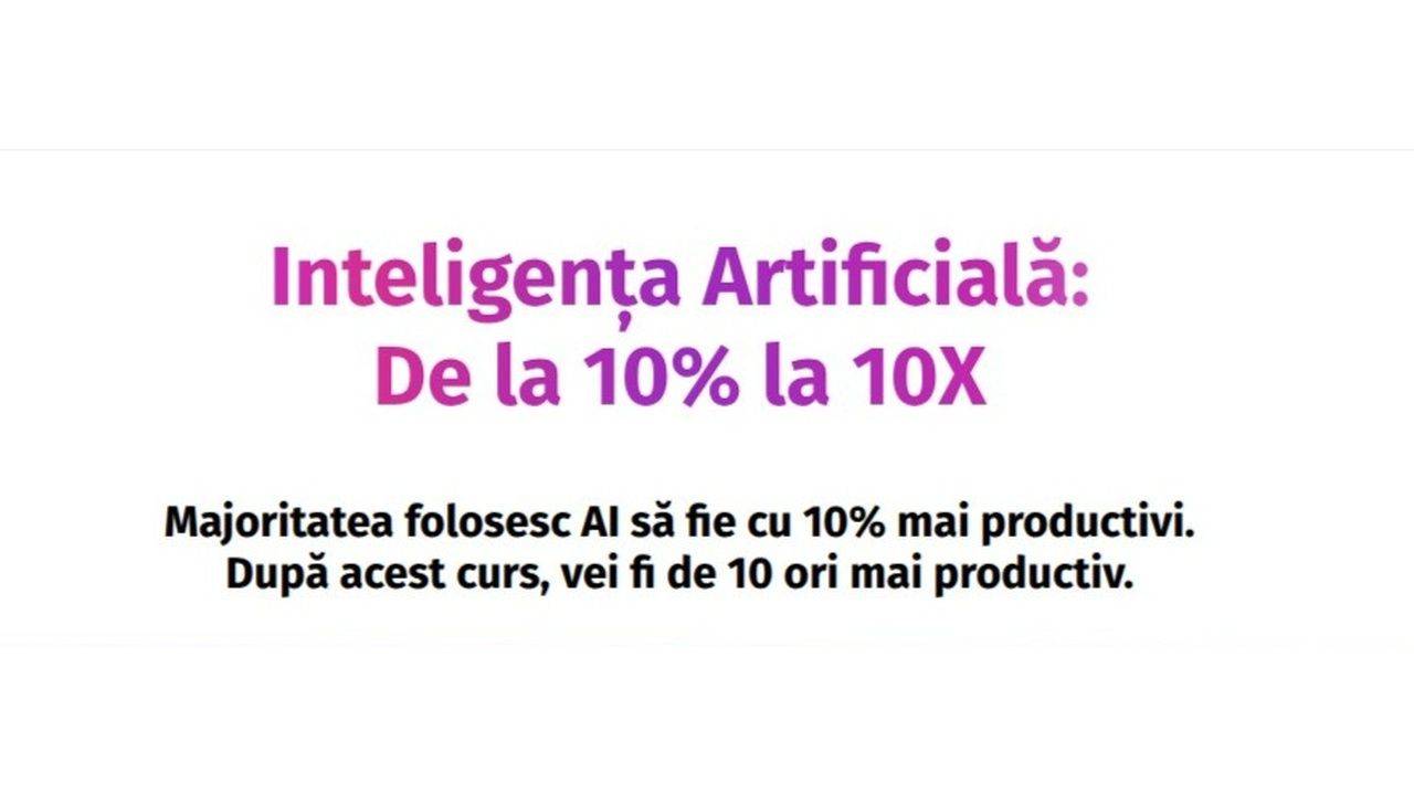 Curs AI de la 10% la 10X