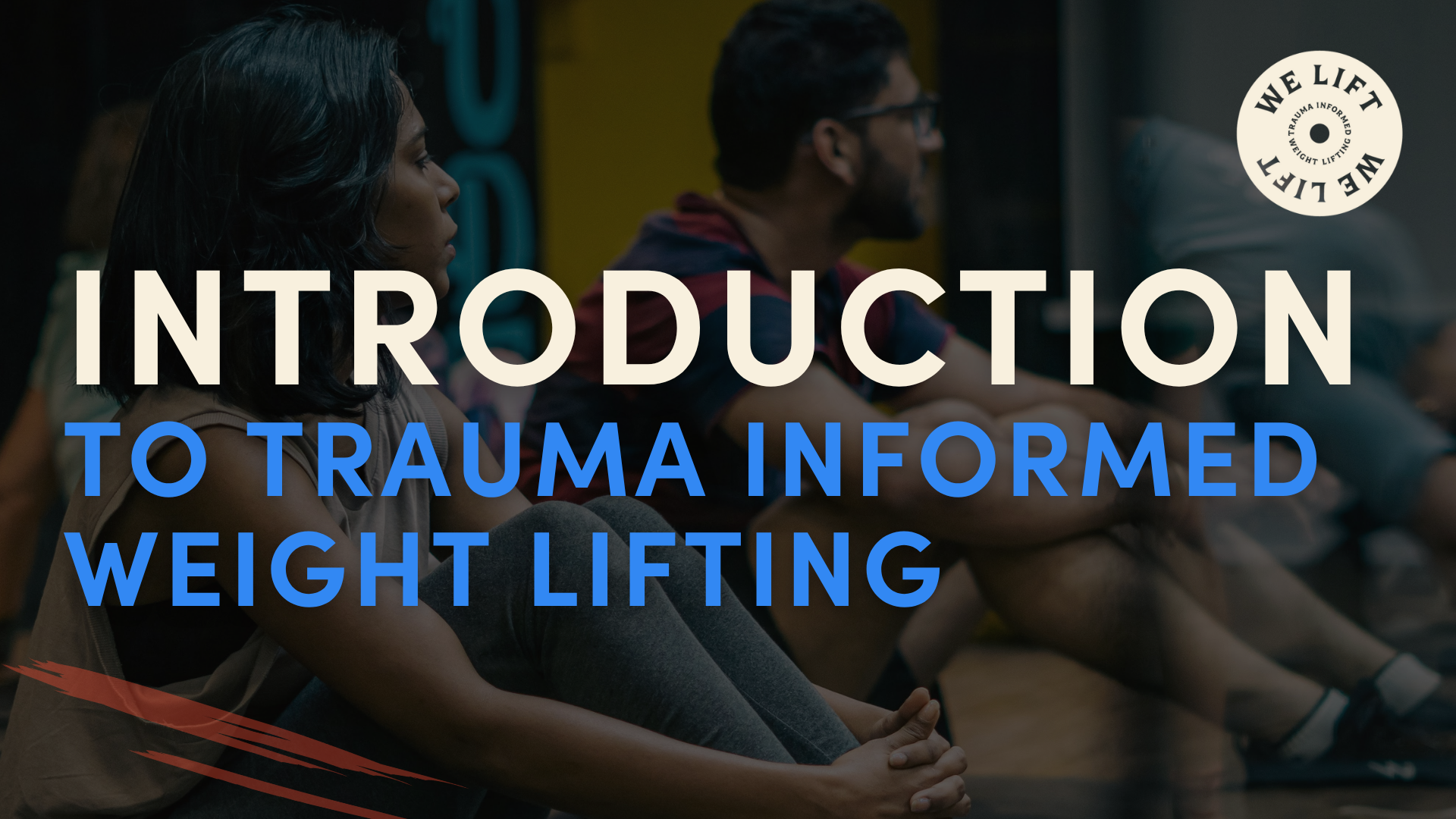 Introduction to Trauma Informed Weight Lifting - Self-Paced Course