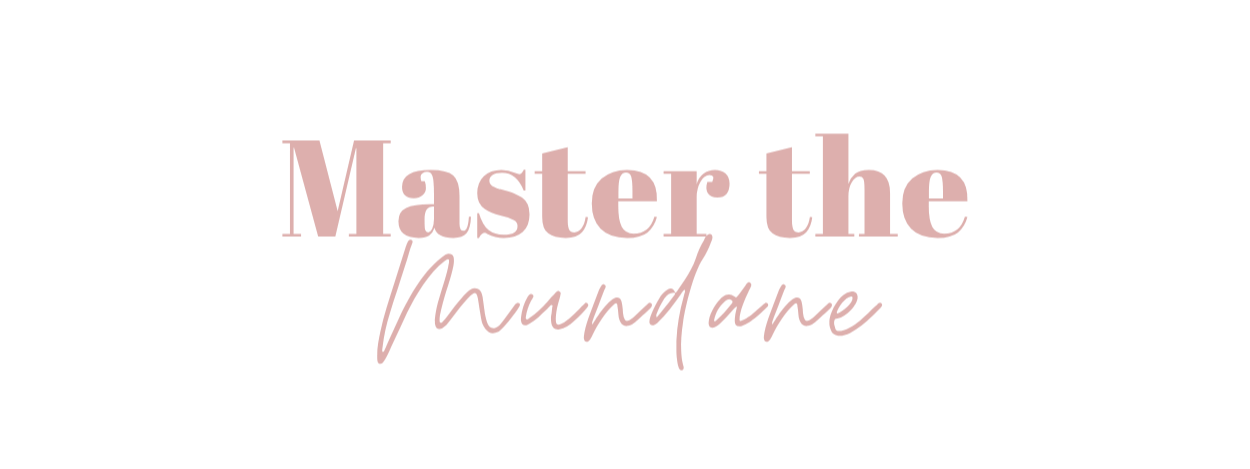 Master the Mundane