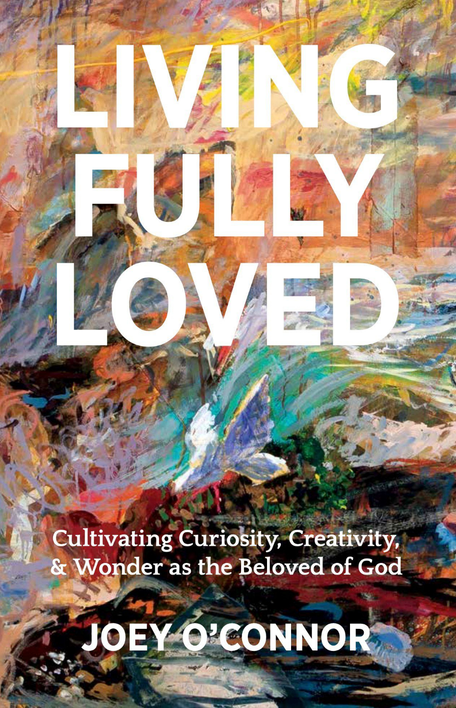 Living Fully Loved by Joey O'Connor