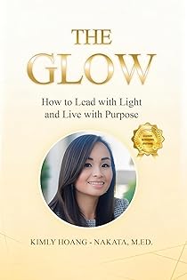 The Glow: How to Lead with Light and Live with Purpose. A Woman's Guide... cover